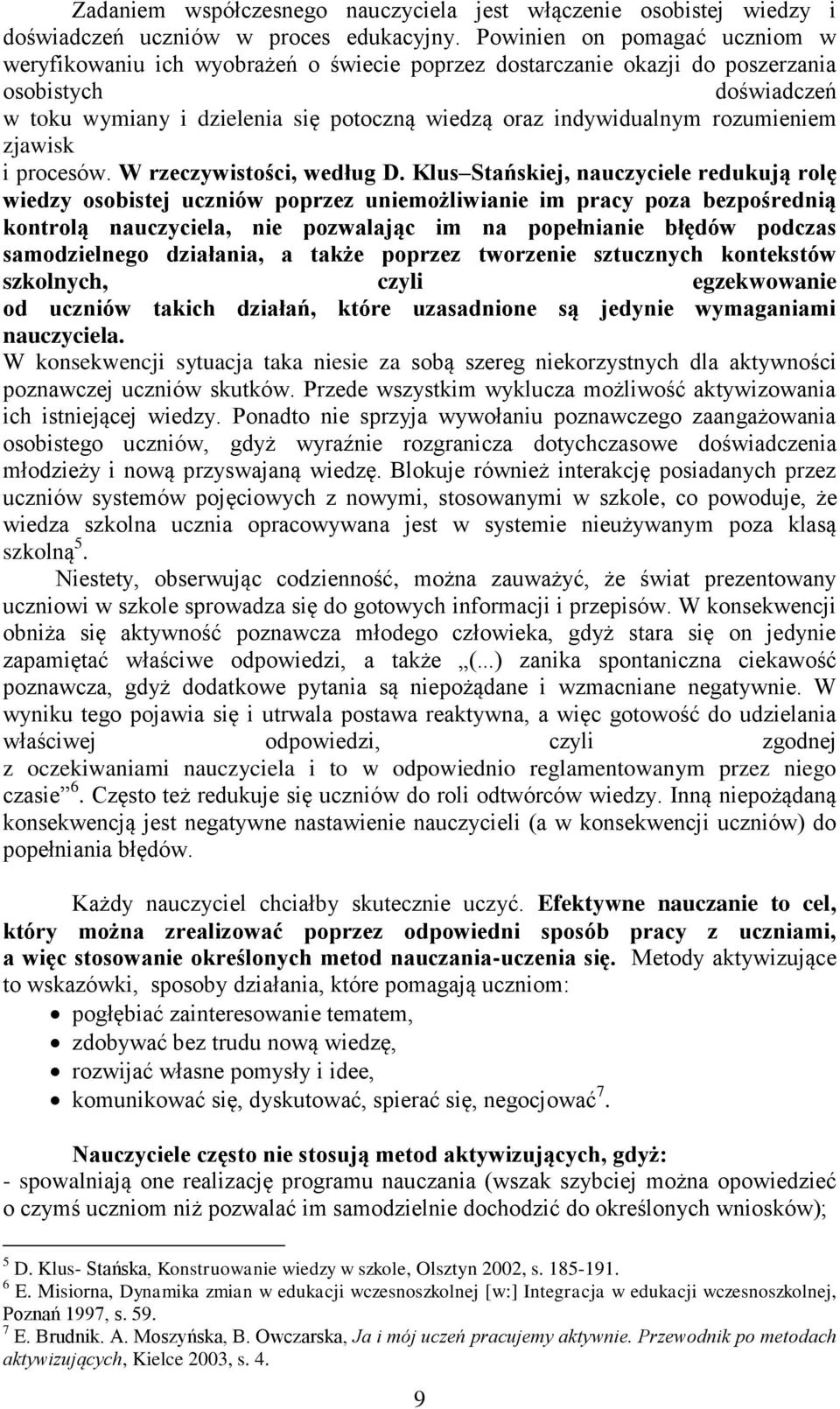 rozumieniem zjawisk i procesów. W rzeczywistości, według D.