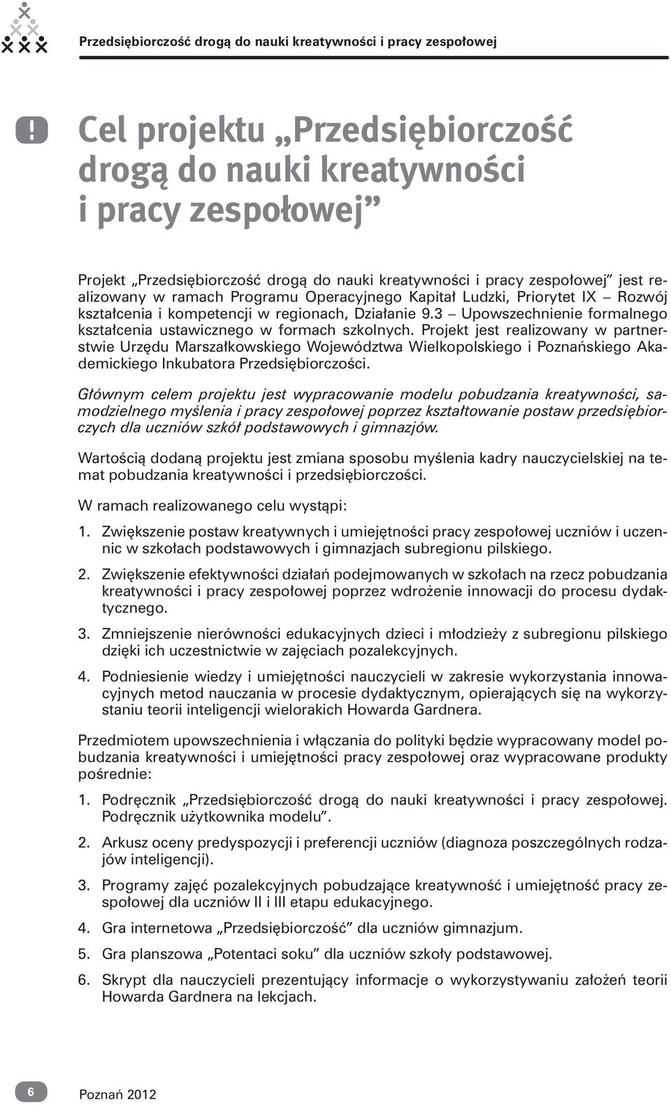 3 Upowszechnienie formalnego kształcenia ustawicznego w formach szkolnych.