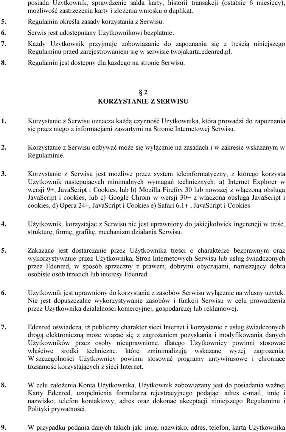edenred.pl. 8. Regulamin jest dostępny dla każdego na stronie Serwisu. 2 KORZYSTANIE Z SERWISU 1.