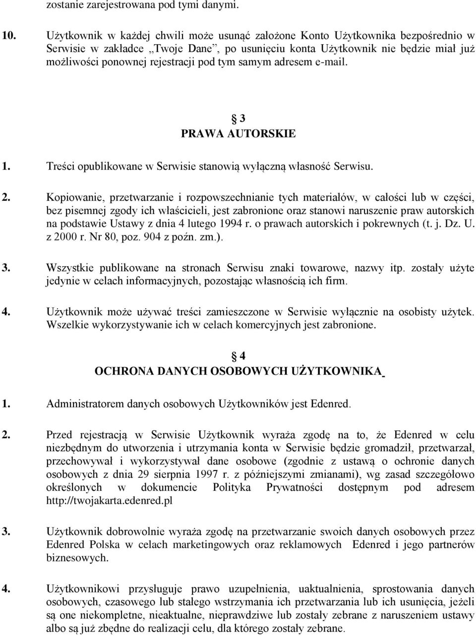 tym samym adresem e-mail. 3 PRAWA AUTORSKIE 1. Treści opublikowane w Serwisie stanowią wyłączną własność Serwisu. 2.