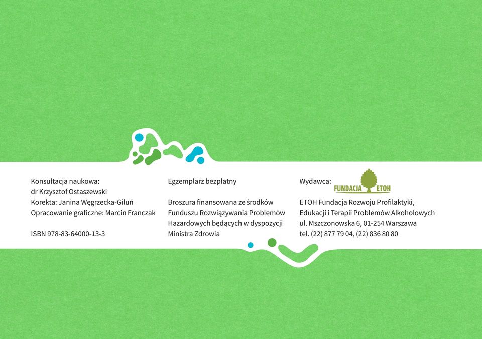 Problemów Hazardowych będących w dyspozycji Ministra Zdrowia Wydawca: ETOH Fundacja Rozwoju Profilaktyki,