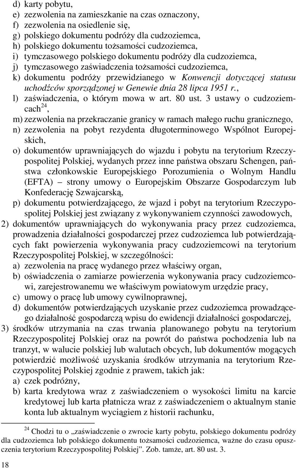 sporządzonej w Genewie dnia 28 lipca 1951 r., l) zaświadczenia, o którym mowa w art. 80 ust.