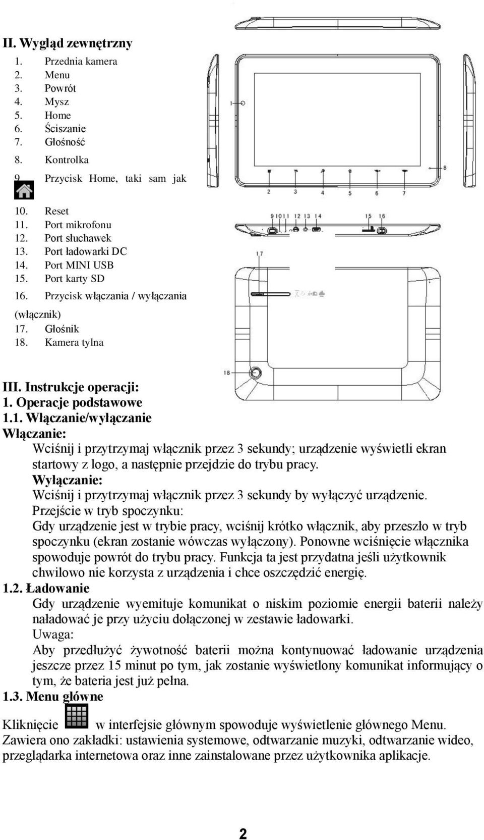 Wyłączanie: Wciśnij i przytrzymaj włącznik przez 3 sekundy by wyłączyć urządzenie.