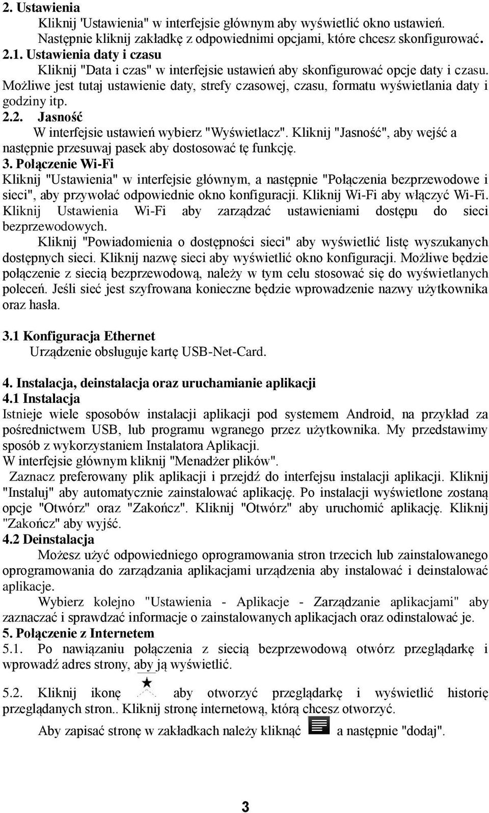 Możliwe jest tutaj ustawienie daty, strefy czasowej, czasu, formatu wyświetlania daty i godziny itp. 2.2. Jasność W interfejsie ustawień wybierz "Wyświetlacz".