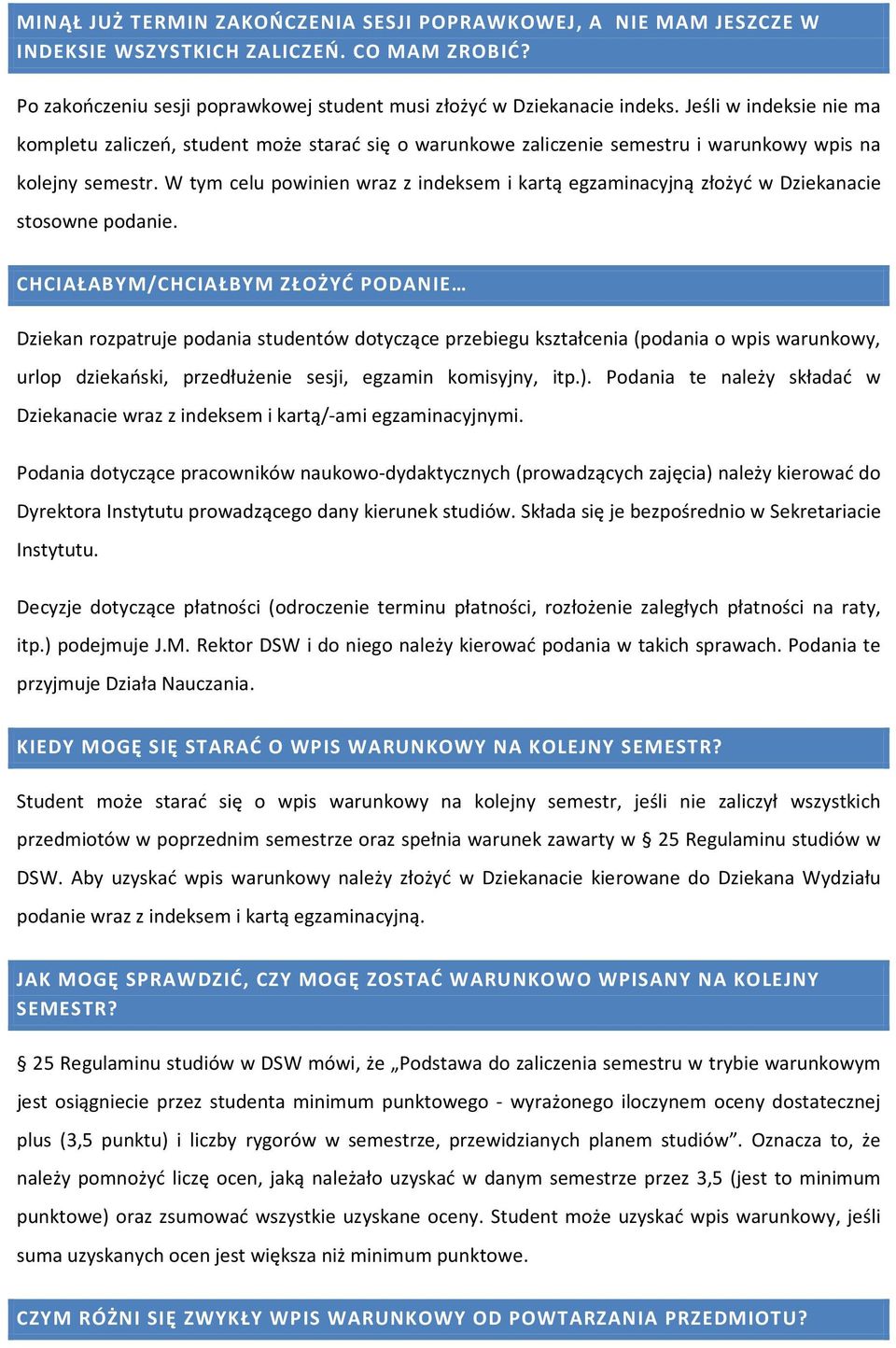 W tym celu powinien wraz z indeksem i kartą egzaminacyjną złożyć w Dziekanacie stosowne podanie.