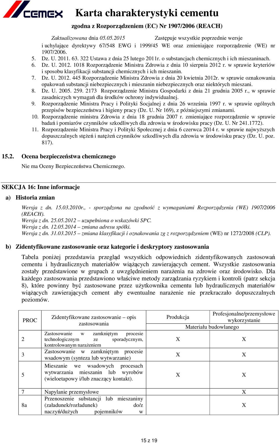 w sprawie oznakowania opakowań substancji niebezpiecznych i mieszanin niebezpiecznych oraz niektórych mieszani. 8. Dz. U. 2005. 259. 2173 Rozporządzenie Ministra Gospodarki z dnia 21 grudnia 2005 r.