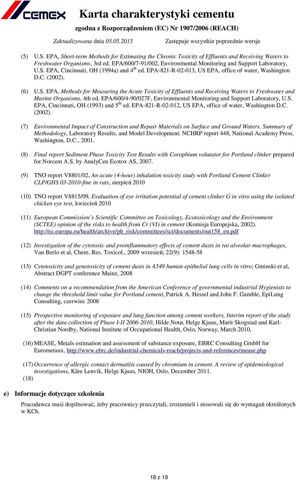 EPA/600/490/027F, Environmental Monitoring and Support Laboratory, U.S. EPA, Cincinnati, OH (1993) and 5 th ed. EPA821R02012, US EPA, office of water, Washington D.C. (2002).