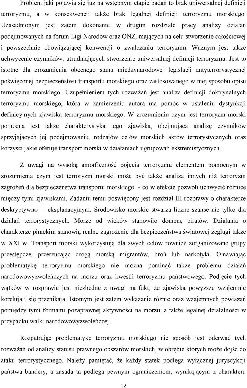 o zwalczaniu terroryzmu. Ważnym jest także uchwycenie czynników, utrudniających stworzenie uniwersalnej definicji terroryzmu.