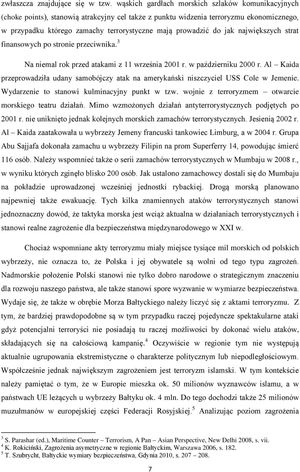 do jak największych strat finansowych po stronie przeciwnika. 3 Na niemal rok przed atakami z 11 września 2001 r. w październiku 2000 r.