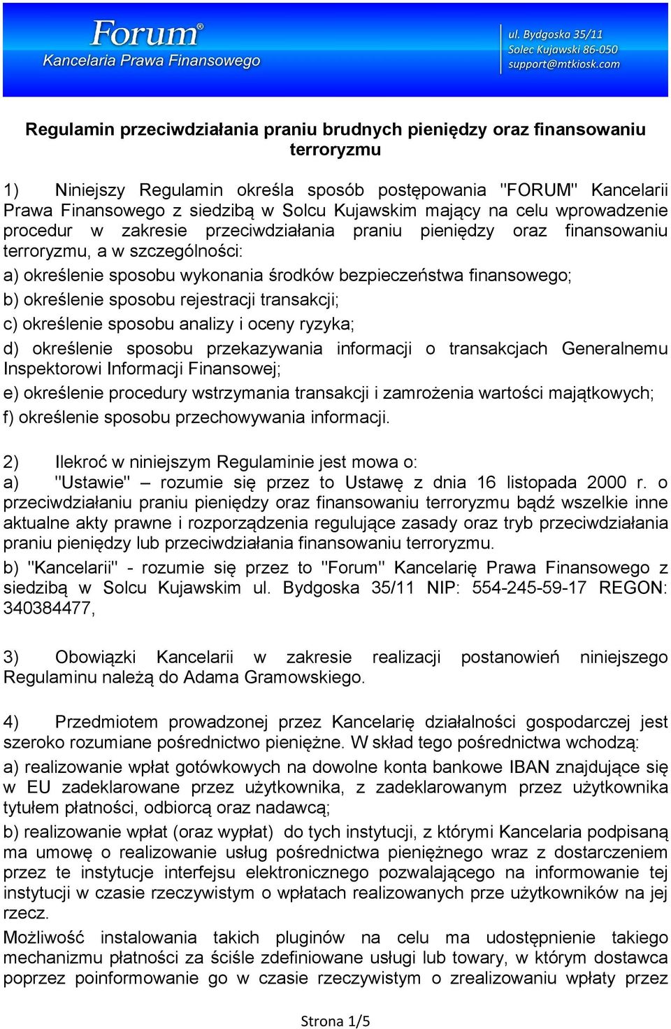 b) określenie sposobu rejestracji transakcji; c) określenie sposobu analizy i oceny ryzyka; d) określenie sposobu przekazywania informacji o transakcjach Generalnemu Inspektorowi Informacji