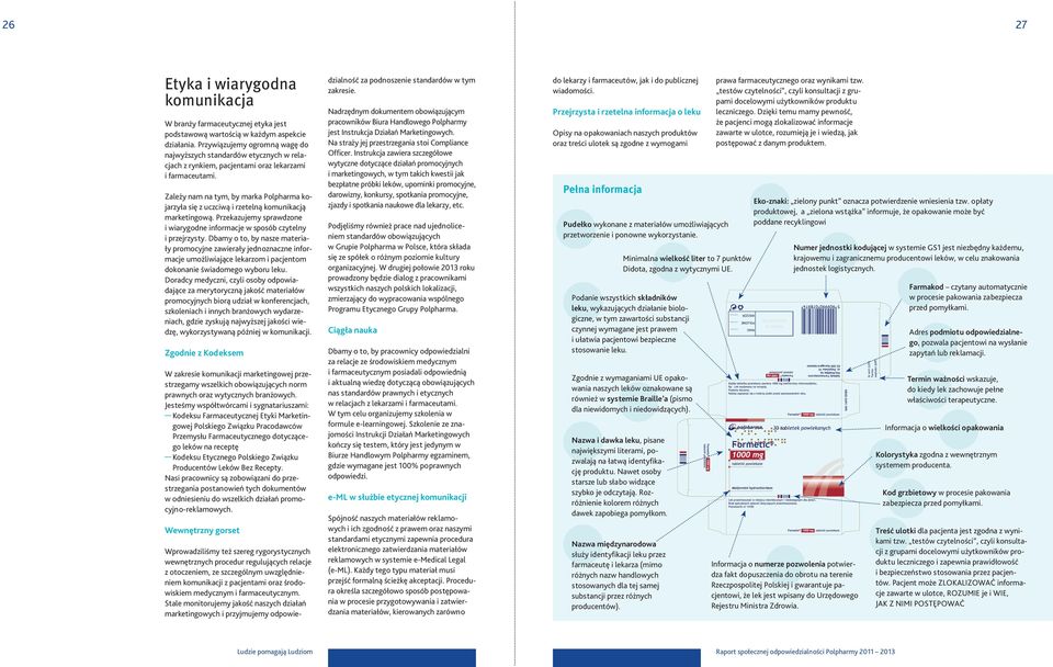 Zależy nam na tym, by marka Polpharma kojarzyła się z uczciwą i rzetelną komunikacją marketingową. Przekazujemy sprawdzone i wiarygodne informacje w sposób czytelny i przejrzysty.