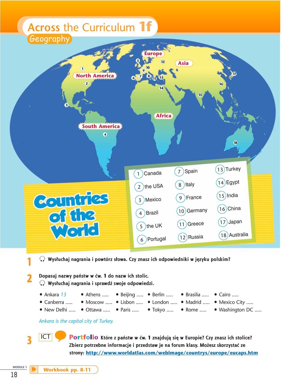 Wysłuchaj nagrania i sprawdź swoje odpowiedzi. ñ Ankara ñ Athens... ñ Beijing... ñ Berlin... ñ Brasilia... ñ Cairo... ñ Canberra... ñ Moscow... ñ Lisbon... ñ London... ñ Madrid... ñ Mexico City.