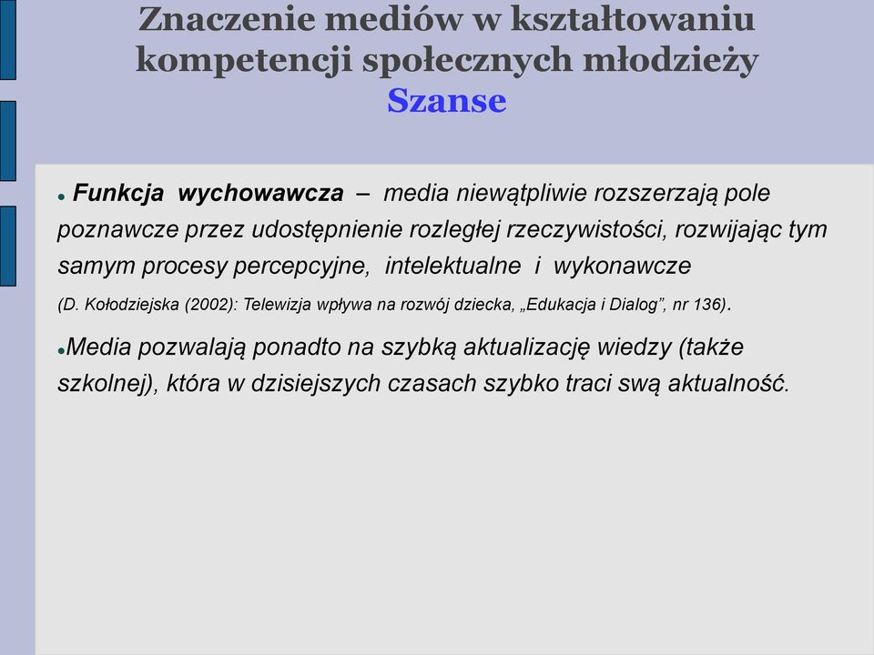 wykonawcze (D. Kołodziejska (2002): Telewizja wpływa na rozwój dziecka, Edukacja i Dialog, nr 136).