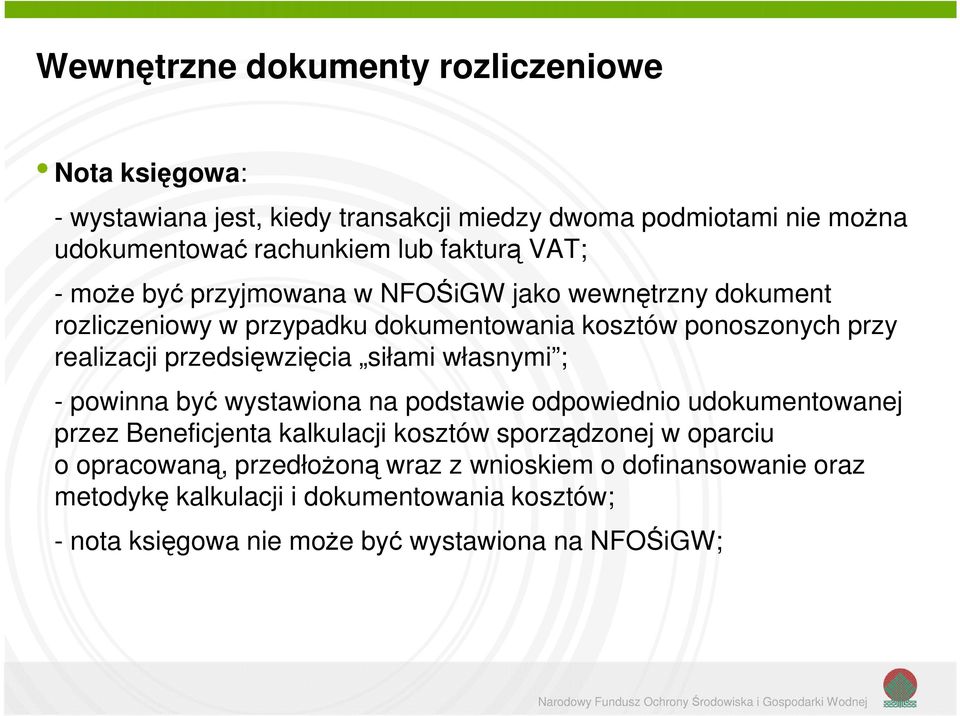 przedsięwzięcia siłami własnymi ; - powinna być wystawiona na podstawie odpowiednio udokumentowanej przez Beneficjenta kalkulacji kosztów sporządzonej w