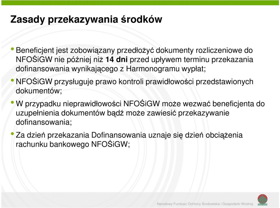 prawidłowości przedstawionych dokumentów; W przypadku nieprawidłowości NFOŚiGW może wezwać beneficjenta do uzupełnienia