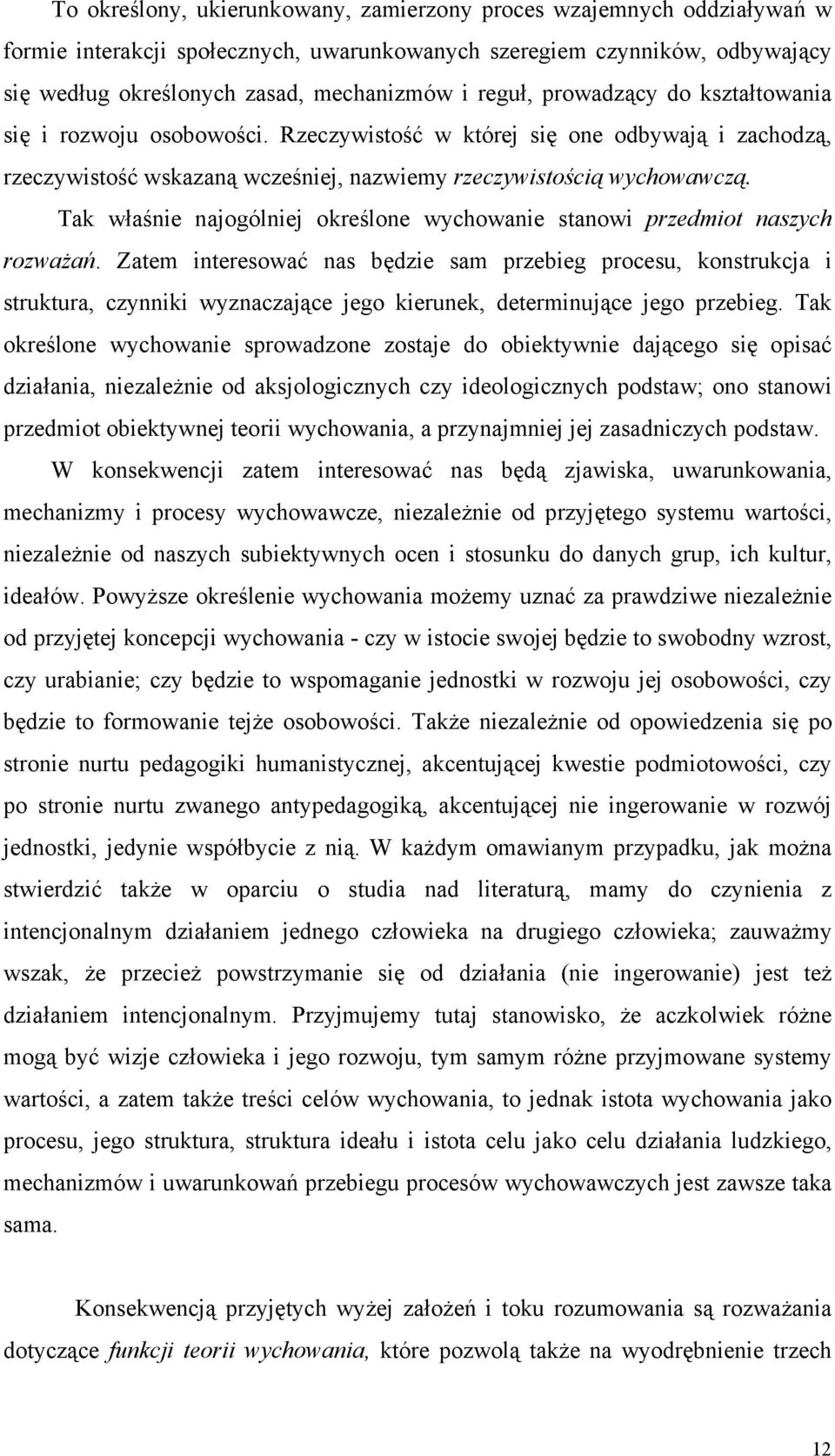 Tak właśnie najogólniej określone wychowanie stanowi przedmiot naszych rozważań.