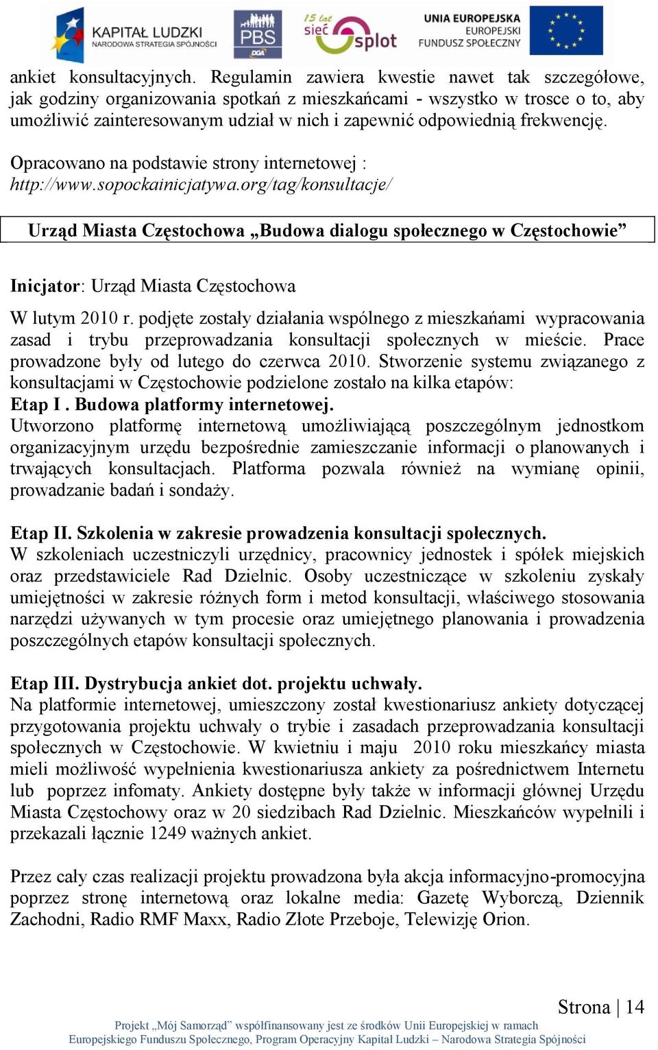 frekwencję. Opracowano na podstawie strony internetowej : http://www.sopockainicjatywa.