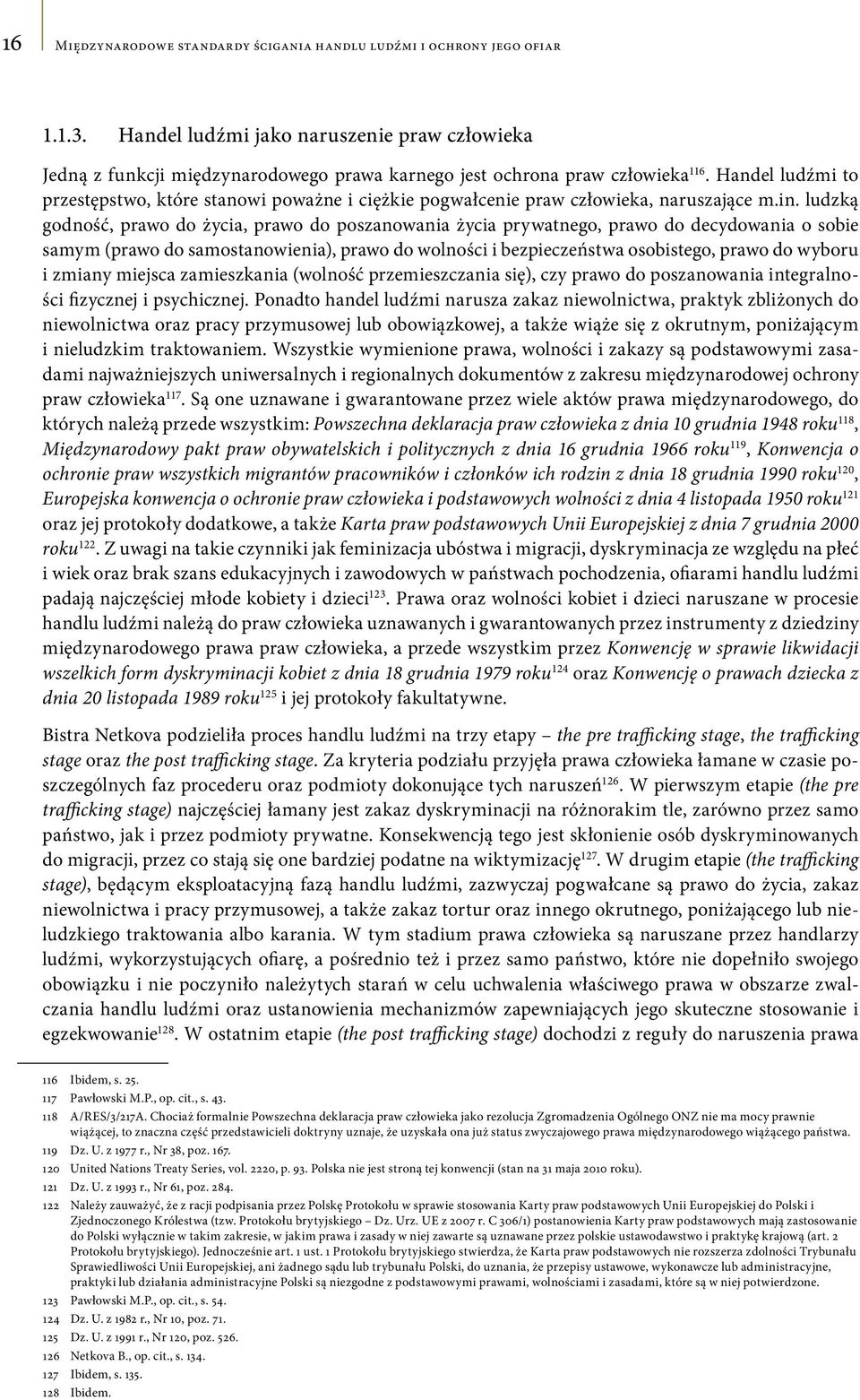 Handel ludźmi to przestępstwo, które stanowi poważne i ciężkie pogwałcenie praw człowieka, naruszające m.in.