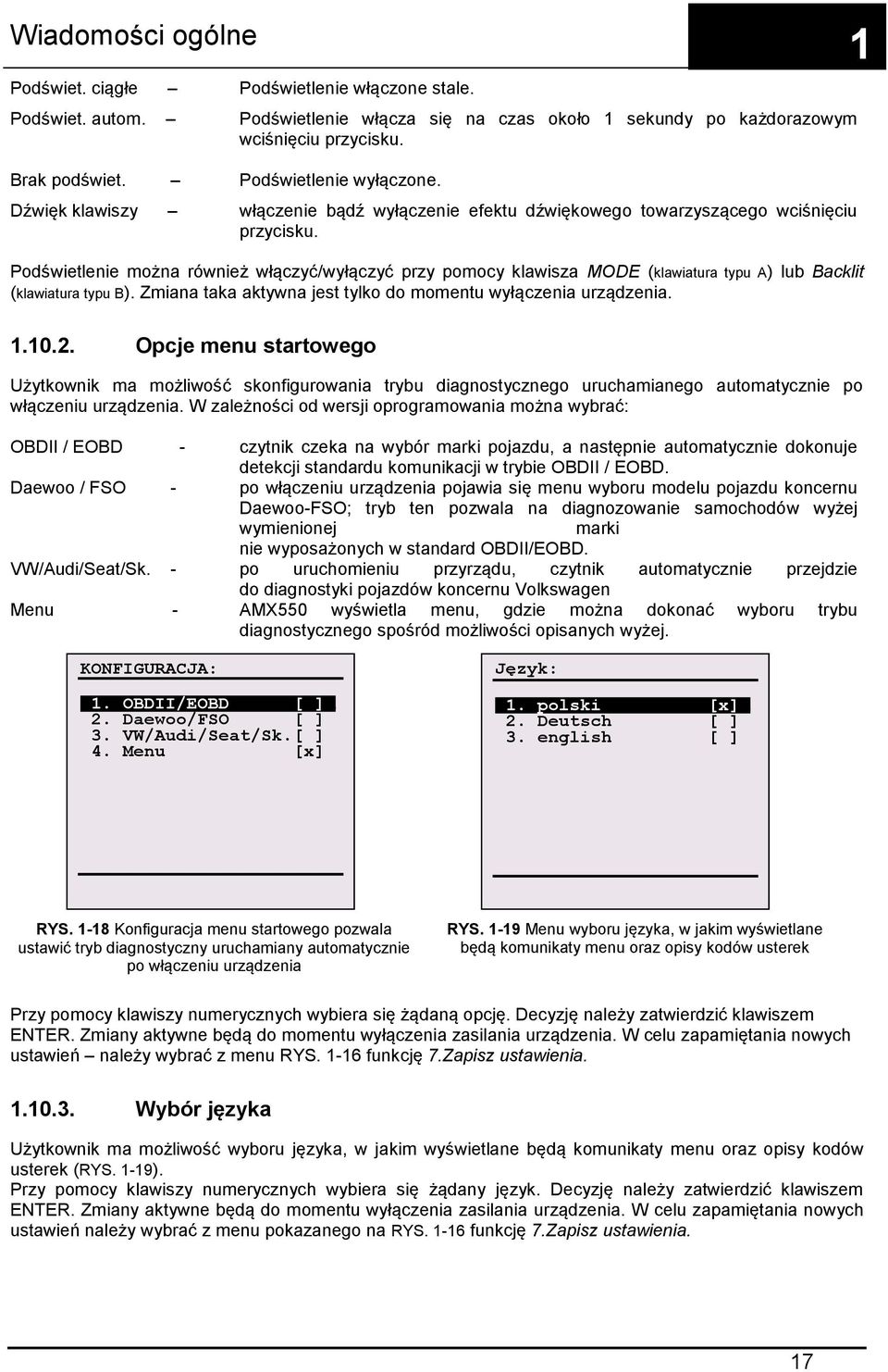 Podświetlenie można również włączyć/wyłączyć przy pomocy klawisza MODE (klawiatura typu A) lub Backlit (klawiatura typu B). Zmiana taka aktywna jest tylko do momentu wyłączenia urządzenia. 1 1.10.2.