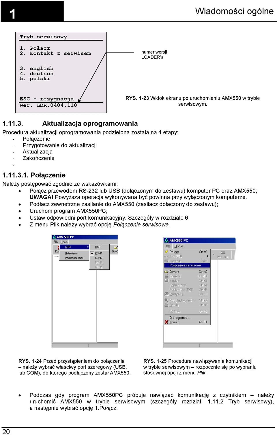 11.3.1. Połączenie Należy postępować zgodnie ze wskazówkami: Połącz przewodem RS-232 lub USB (dołączonym do zestawu) komputer PC oraz AMX550; UWAGA!