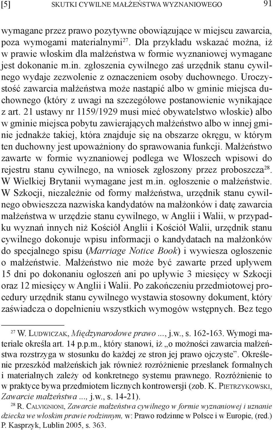 zgłoszenia cywilnego zaś urzędnik stanu cywilnego wydaje zezwolenie z oznaczeniem osoby duchownego.