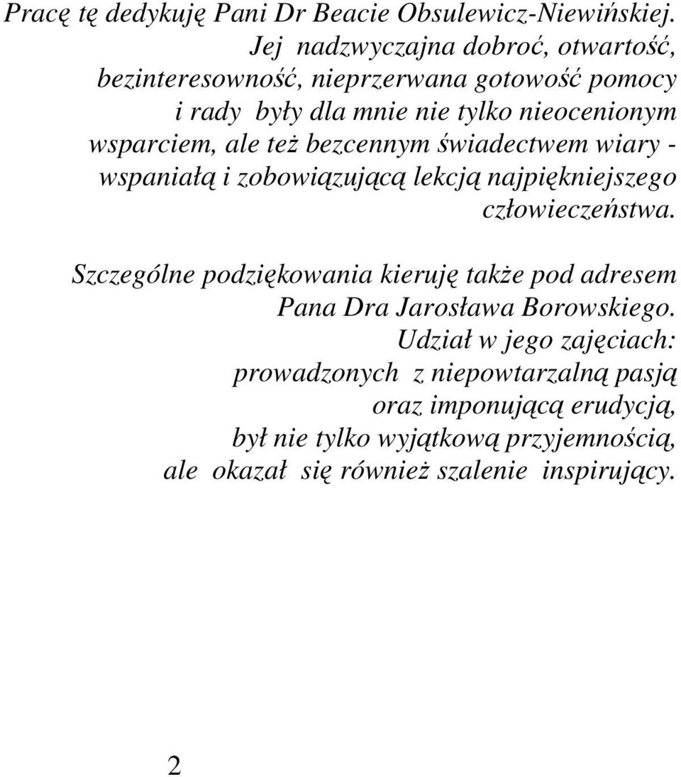 ale teŝ bezcennym świadectwem wiary - wspaniałą i zobowiązującą lekcją najpiękniejszego człowieczeństwa.