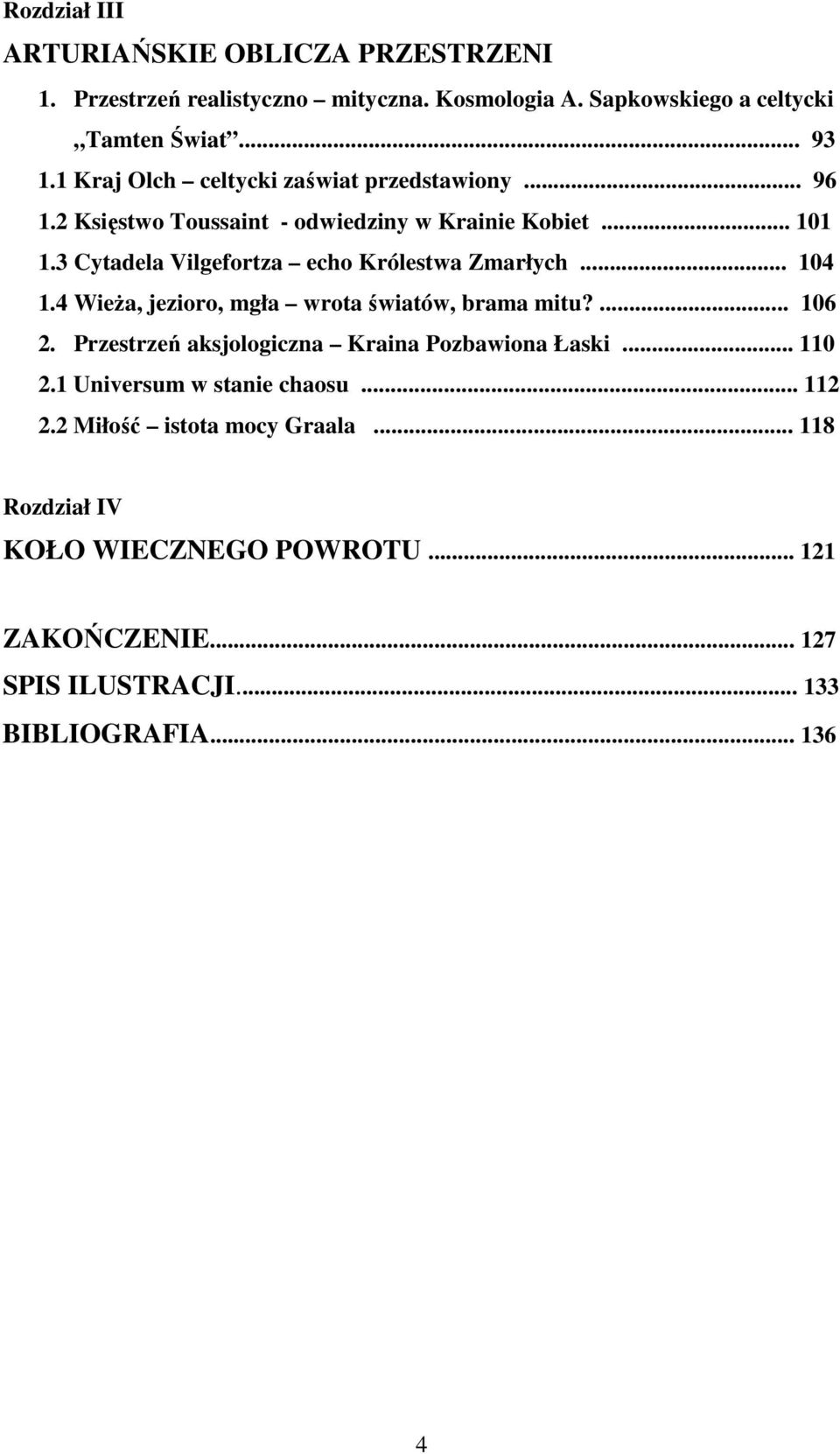 3 Cytadela Vilgefortza echo Królestwa Zmarłych... 104 1.4 WieŜa, jezioro, mgła wrota światów, brama mitu?... 106 2.