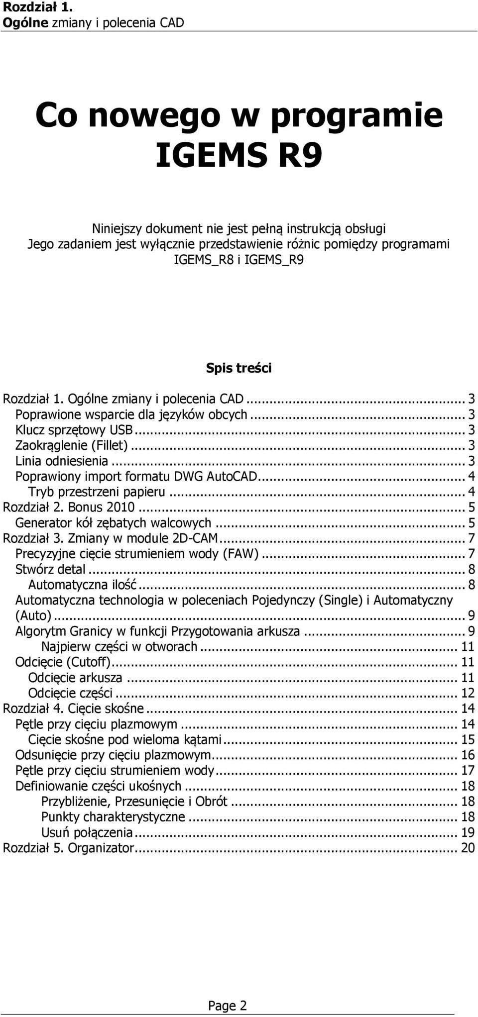 IGEMS_R9 Spis treści  Ogólne zmiany i polecenia CAD... 3 Poprawione wsparcie dla języków obcych... 3 Klucz sprzętowy USB... 3 Zaokrąglenie (Fillet)... 3 Linia odniesienia.