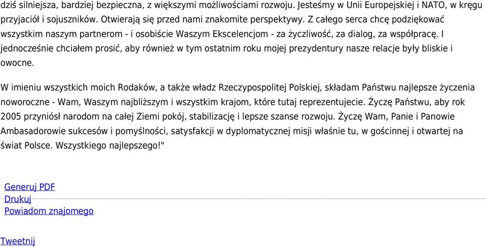 I jednocześnie chciałem prosić, aby również w tym ostatnim roku mojej prezydentury nasze relacje były bliskie i owocne.