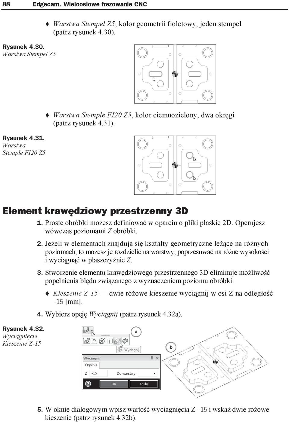 Proste obróbki mo esz definiowa w oparciu o pliki p askie 2D