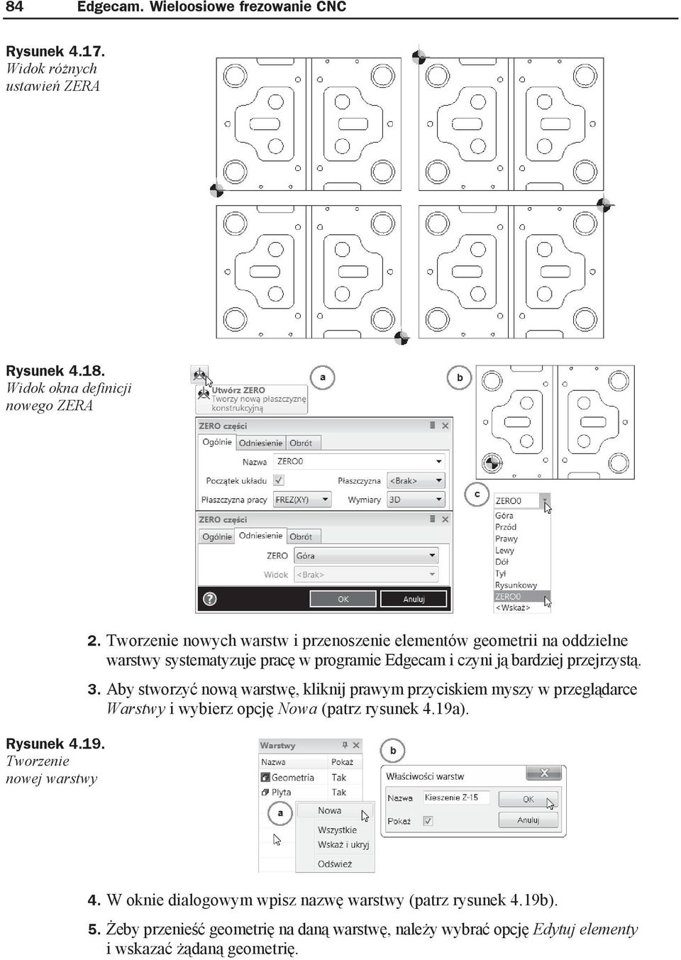 Tworzenie nowych warstw i przenoszenie elementów geometrii na oddzielne warstwy systematyzuje prac w programie Edgecam i czyni j bardziej przejrzyst.