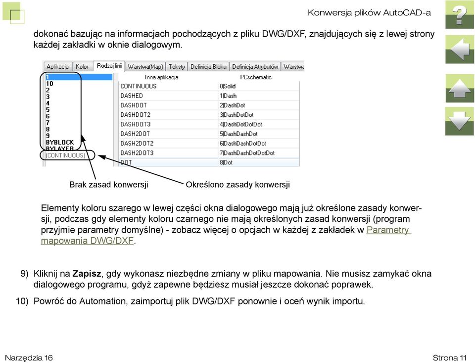 określonych zasad konwersji (program przyjmie parametry domyślne) - zobacz więcej o opcjach w każdej z zakładek w Parametry mapowania DWG/DXF.