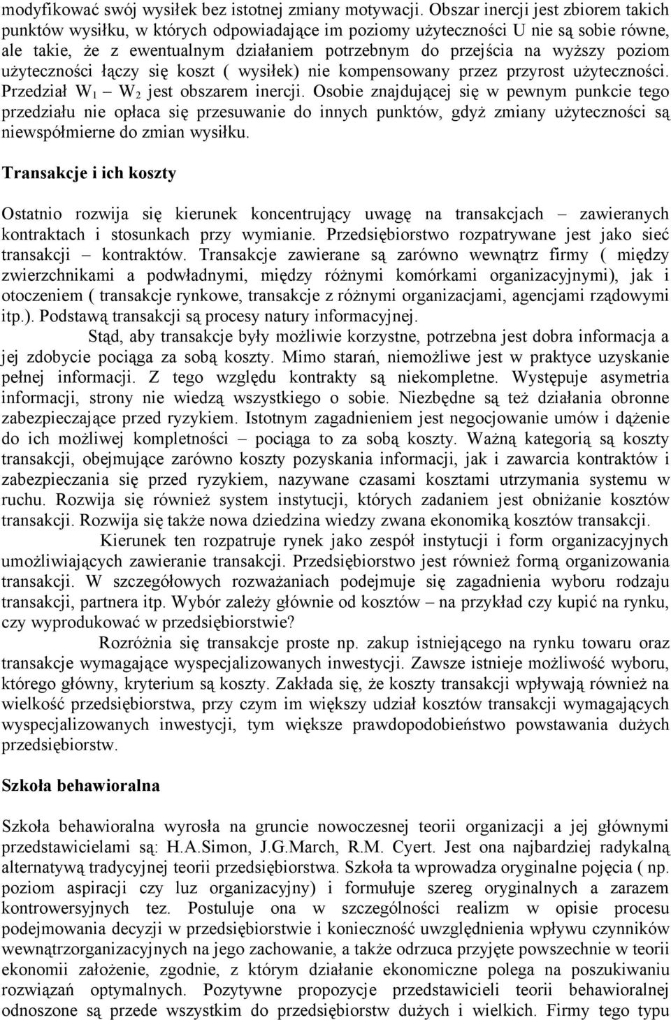 poziom użyteczności łączy się koszt ( wysiłek) nie kompensowany przez przyrost użyteczności. Przedział W 1 W 2 jest obszarem inercji.