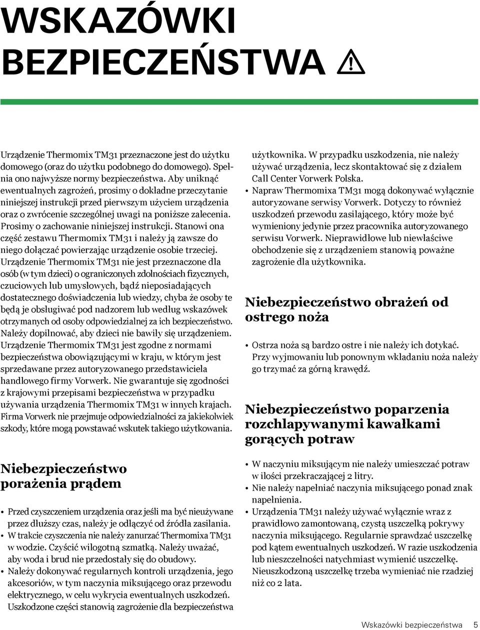 Prosimy o zachowanie niniejszej instrukcji. Stanowi ona część zestawu Thermomix TM31 i należy ją zawsze do niego dołączać powierzając urządzenie osobie trzeciej.