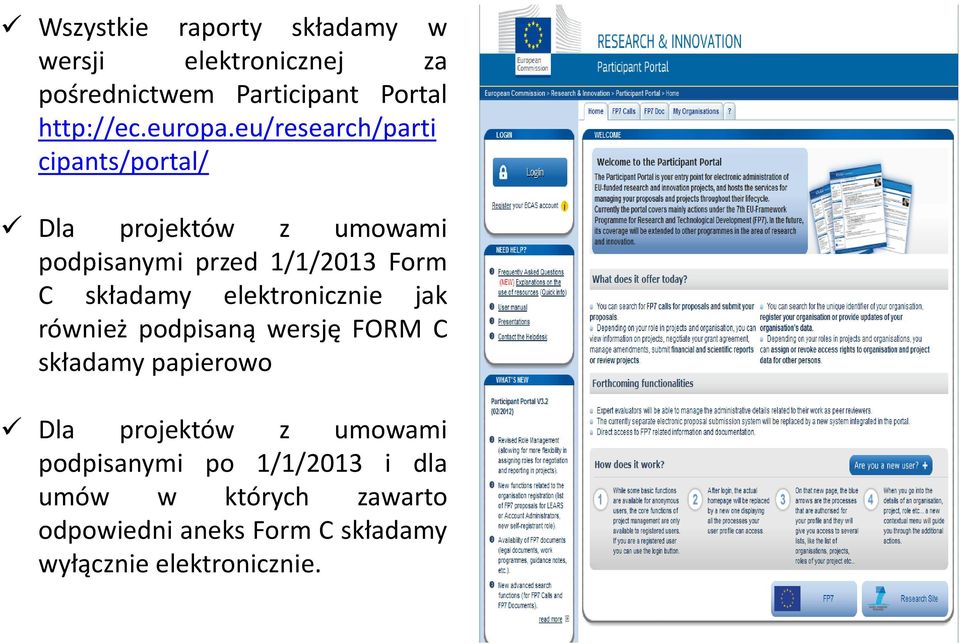 eu/research/parti cipants/portal/ Dla projektów z umowami podpisanymi przed 1/1/2013 Form C składamy