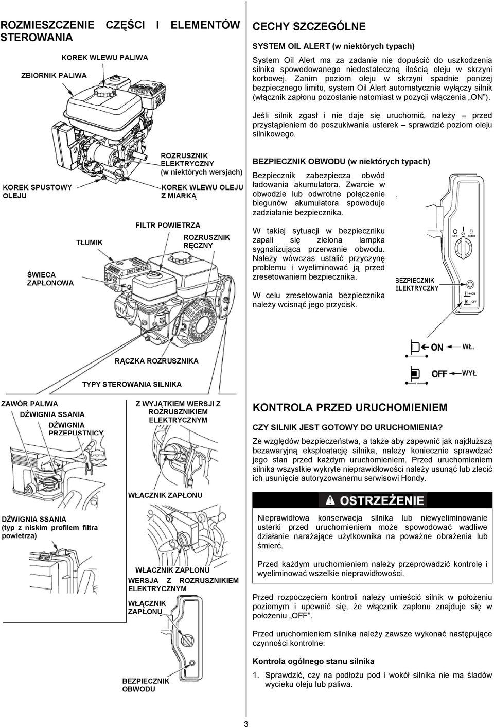 Zanim poziom oleju w skrzyni spadnie poniżej bezpiecznego limitu, system Oil Alert automatycznie wyłączy silnik (włącznik zapłonu pozostanie natomiast w pozycji włączenia ON ).