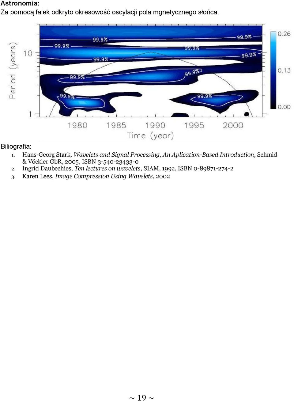 Hans-Georg Stark, Wavelets and Signal Processing, An Aplication-Based Introduction, Schmid &