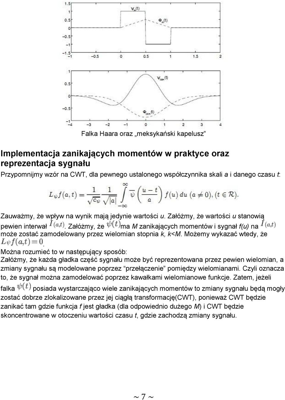 Załóżmy, że ma M zanikających momentów i sygnał f(u) na może zostać zamodelowany przez wielomian stopnia k, k<m. Możemy wykazać wtedy, że.