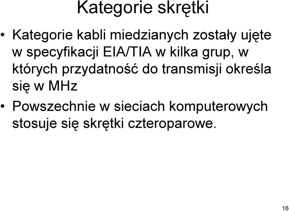 przydatność do transmisji określa się w MHz Powszechnie