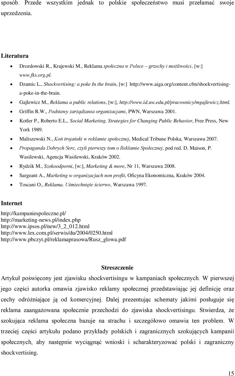 pl/pracownicy/mgajlewicz.html. Griffin R.W., Podstawy zarządzania organizacjami, PWN, Warszawa 2001. Kotler P., Roberto E.L., Social Marketing.