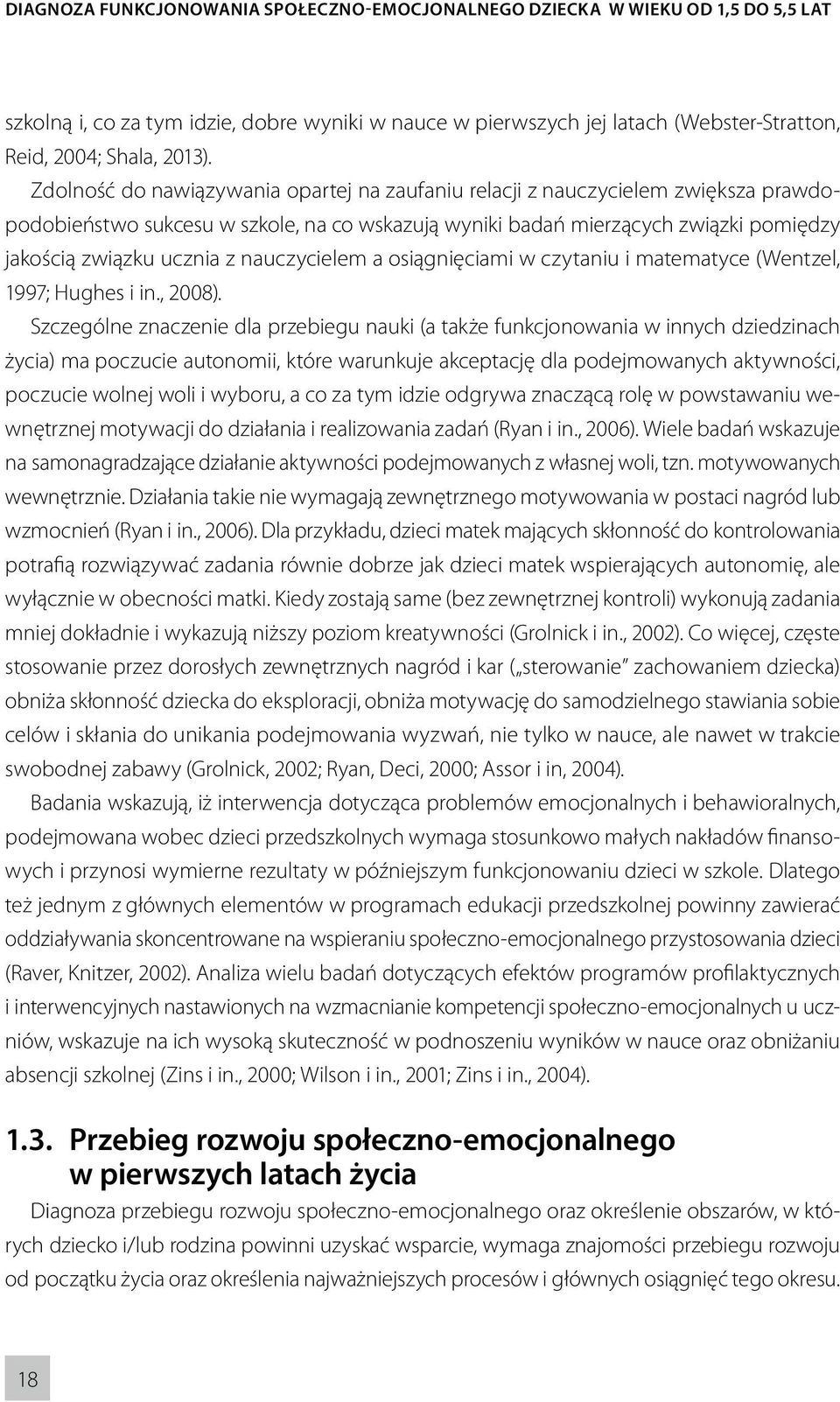 nauczycielem a osiągnięciami w czytaniu i matematyce (Wentzel, 1997; Hughes i in., 2008).