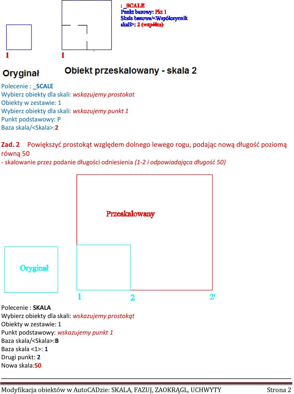 2 Powiększyd prostokąt względem dolnego lewego rogu, podając nową długośd poziomą równą 50 - skalowanie przez podanie długości odniesienia (1-2 i