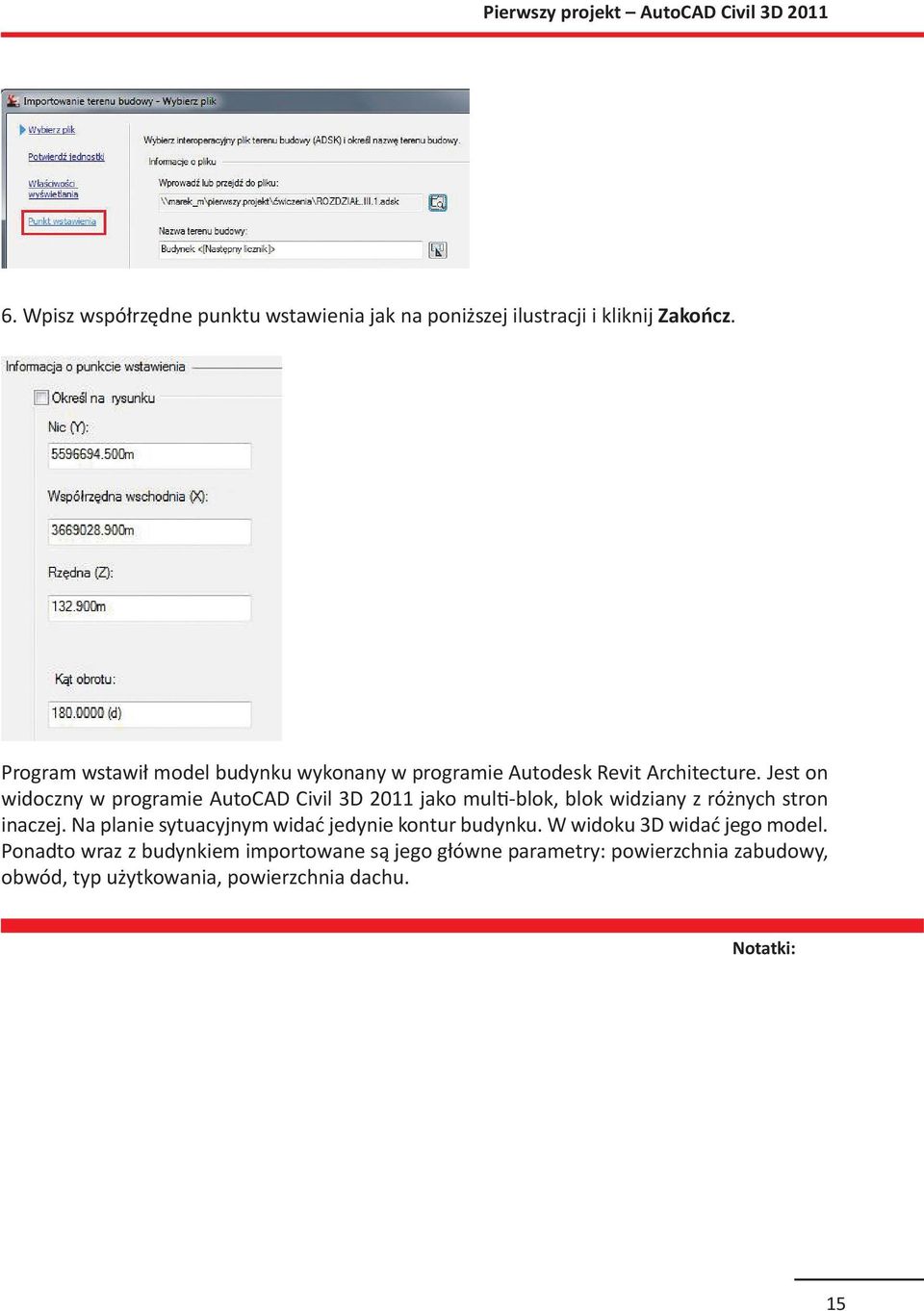 Jest on widoczny w programie AutoCAD Civil 3D 2011 jako multi-blok, blok widziany z różnych stron inaczej.