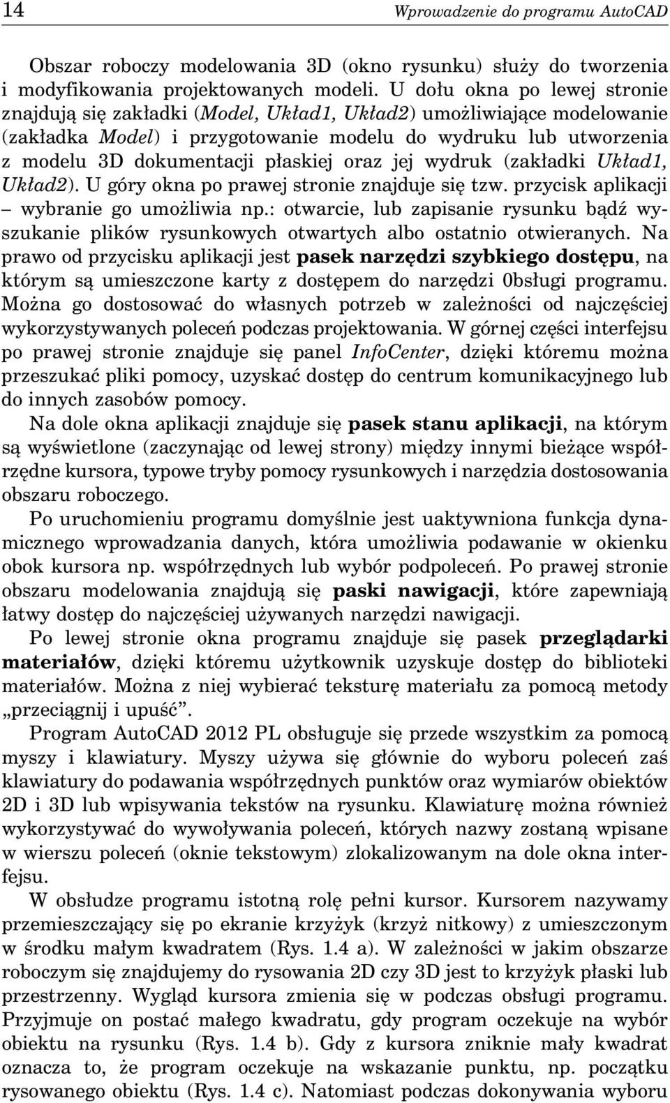 płaskiej oraz jej wydruk (zakładki Układ1, Układ2). U góry okna po prawej stronie znajduje się tzw. przycisk aplikacji wybranie go umożliwia np.