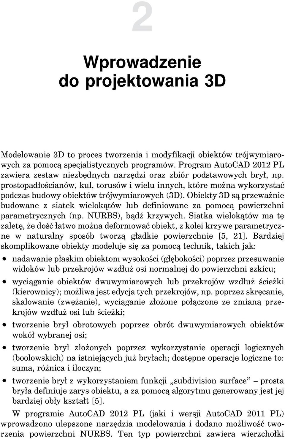 prostopadłościanów, kul, torusów i wielu innych, które można wykorzystać podczas budowy obiektów trójwymiarowych (3D).