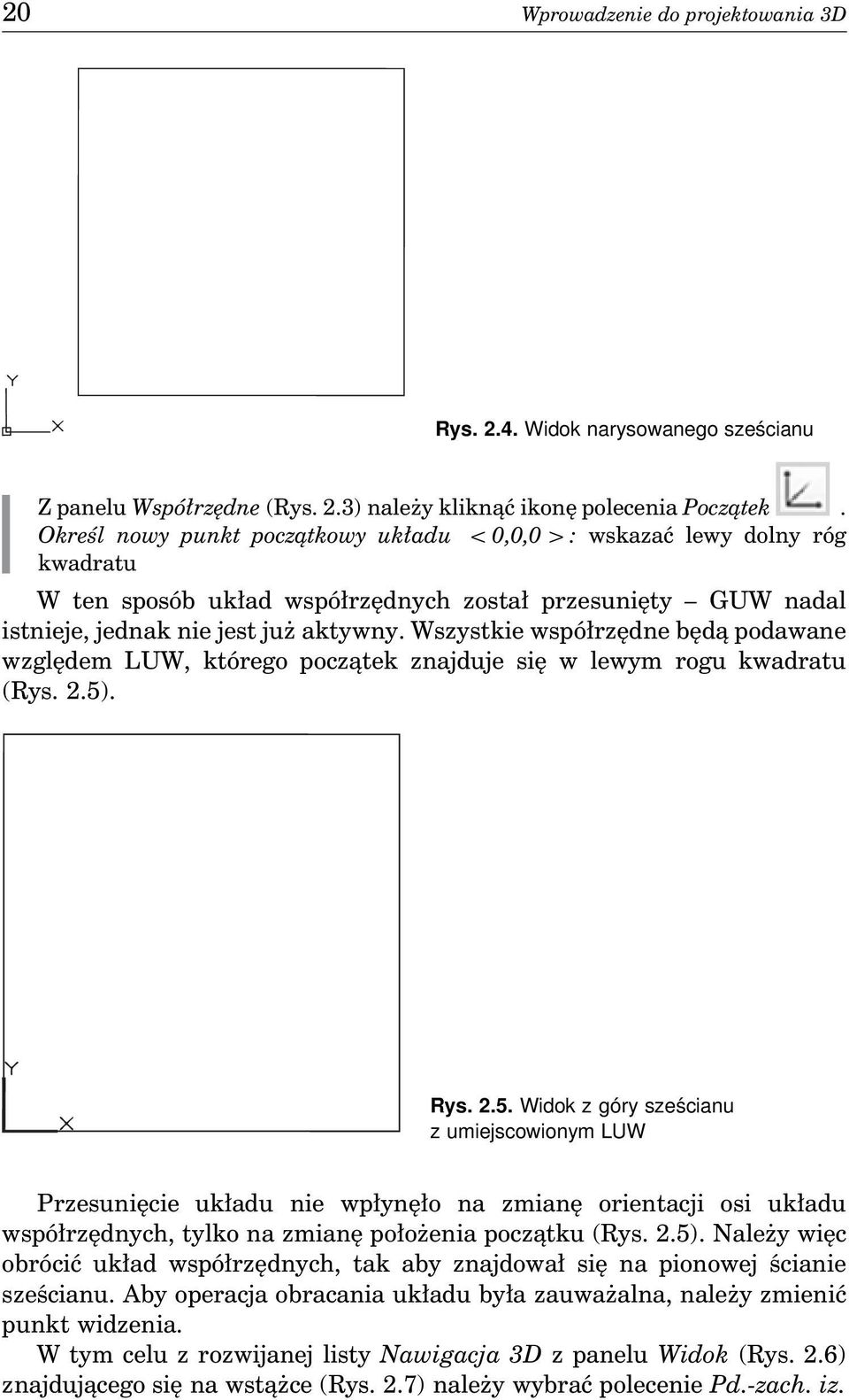 Wszystkie współrzędne będą podawane względem LUW, którego początek znajduje się w lewym rogu kwadratu (Rys. 2.5)