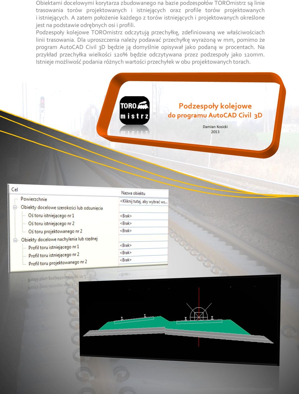 TOROmistrz odczytują przechyłkę, zdefiniowaną we właściwościach linii trasowania.