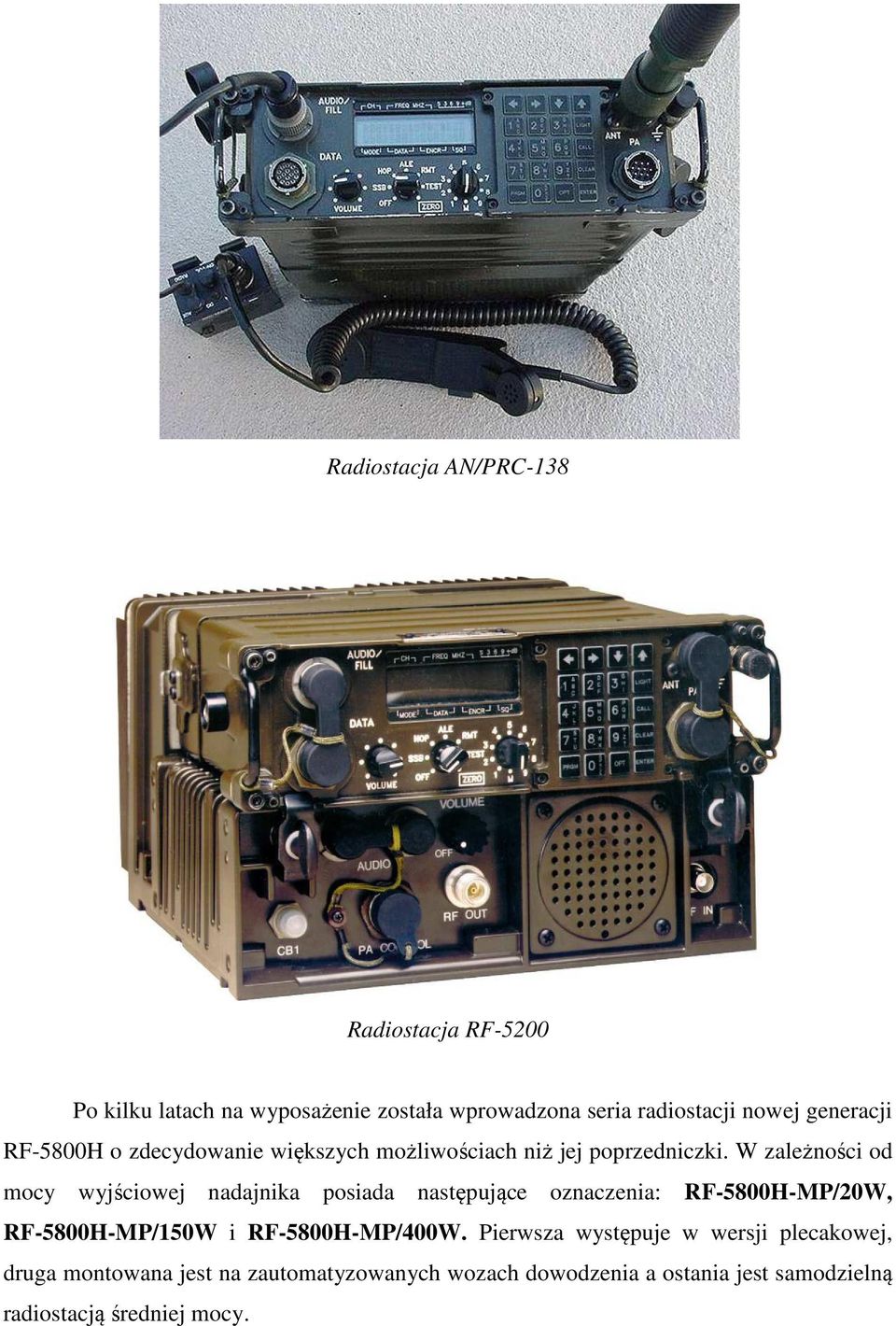 W zależności od mocy wyjściowej nadajnika posiada następujące oznaczenia: RF-5800H-MP/20W, RF-5800H-MP/150W i