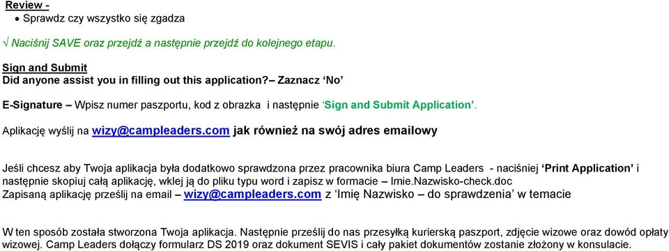 cm jak również na swój adres emailwy Jeśli chcesz aby Twja aplikacja była ddatkw sprawdzna przez pracwnika biura Camp Leaders - naciśniej Print Applicatin i następnie skpiuj całą aplikację, wklej ją