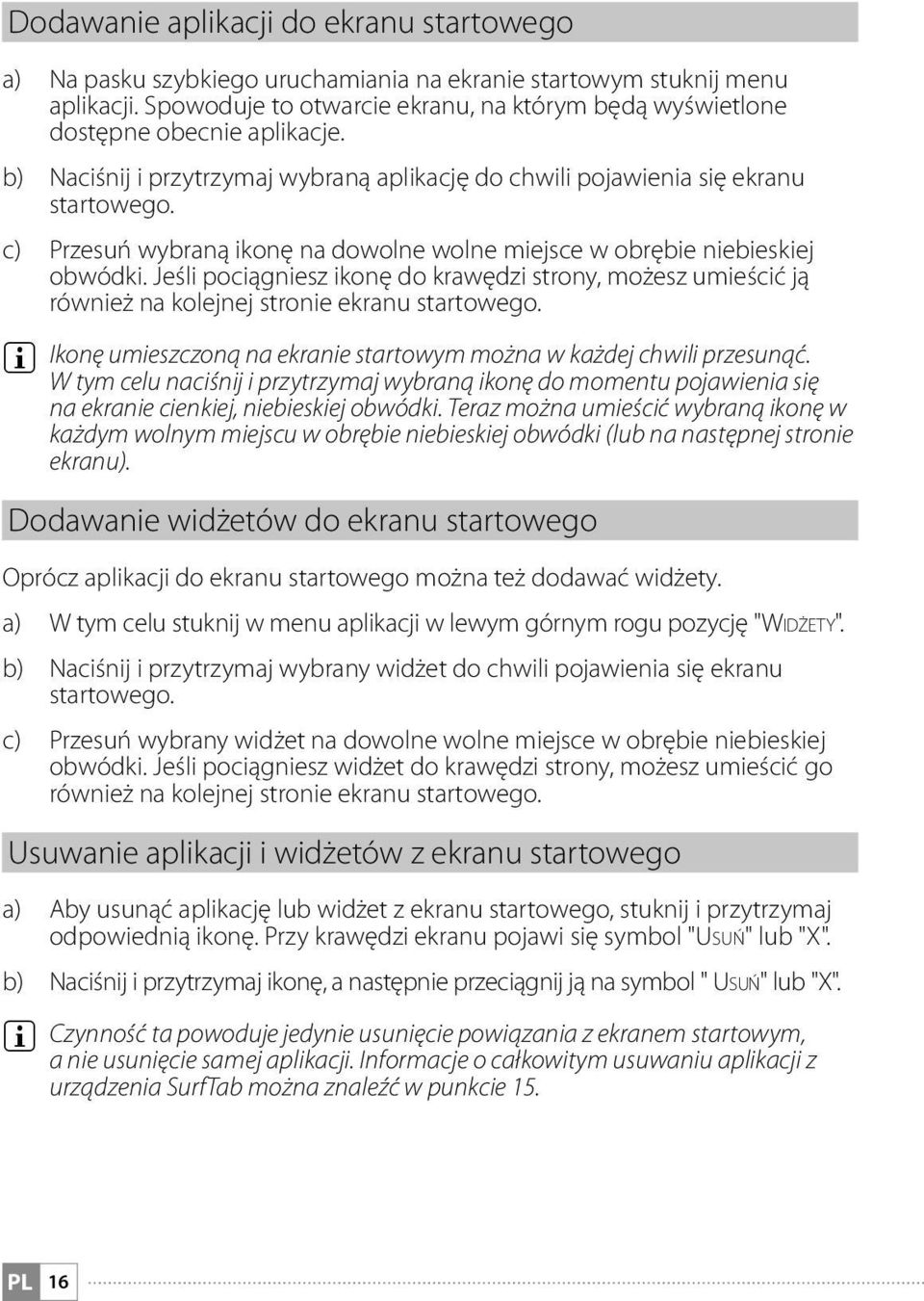 c) Przesuń wybraną ikonę na dowolne wolne miejsce w obrębie niebieskiej obwódki. Jeśli pociągniesz ikonę do krawędzi strony, możesz umieścić ją również na kolejnej stronie ekranu startowego.